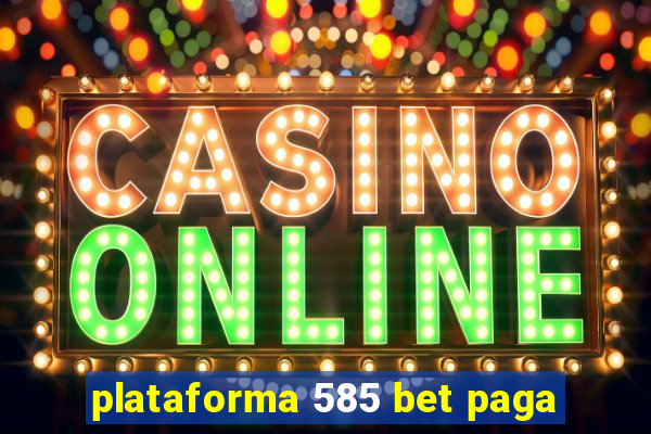 plataforma 585 bet paga